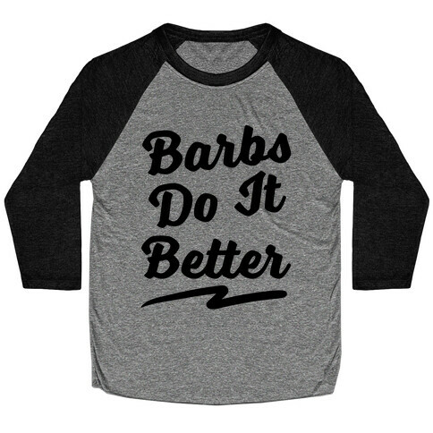 Barbs Do It Better Baseball Tee