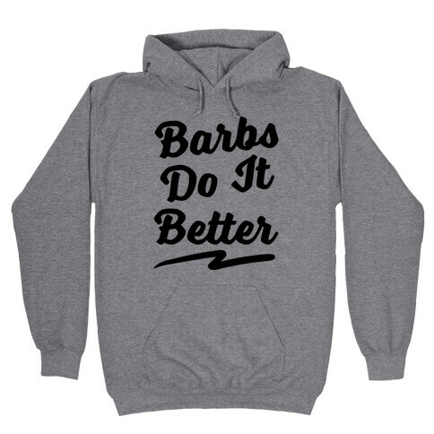 Barbs Do It Better Hooded Sweatshirt