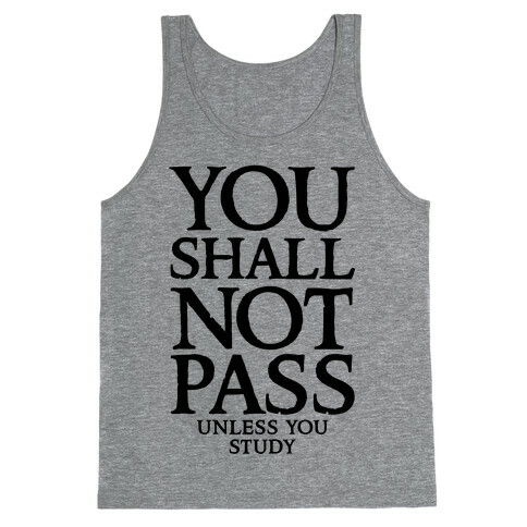 You Shall Not Pass (Unless You Study) Tank Top