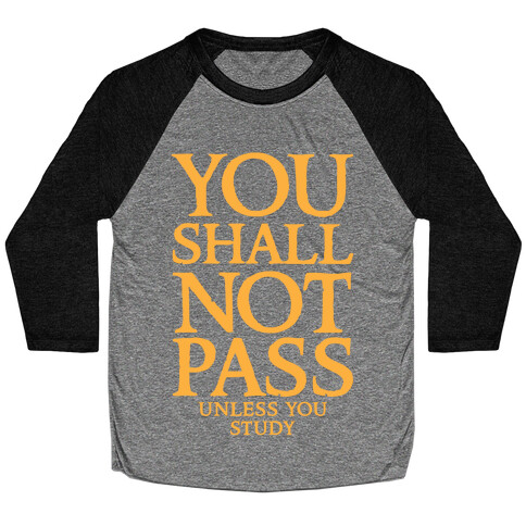 You Shall Not Pass (Unless You Study) Baseball Tee