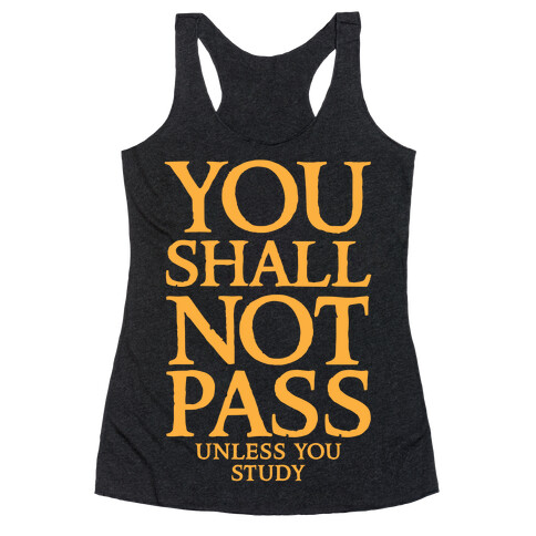You Shall Not Pass (Unless You Study) Racerback Tank Top