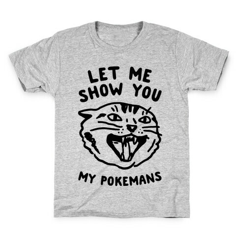 Let Me Show You My Pokemans Kids T-Shirt