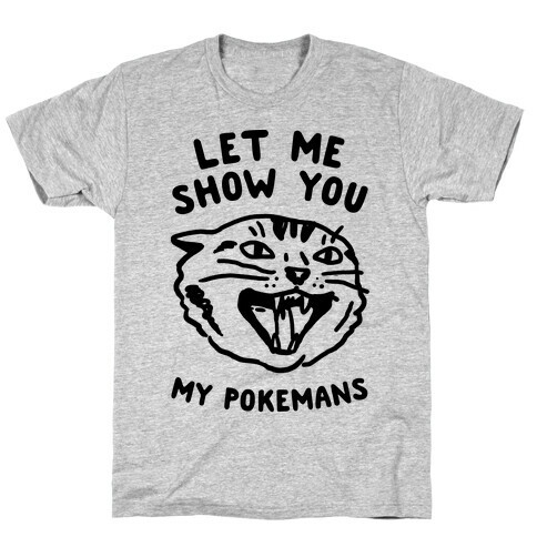 Let Me Show You My Pokemans T-Shirt