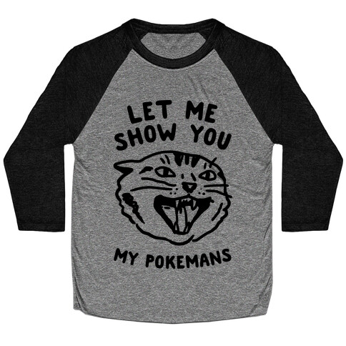 Let Me Show You My Pokemans Baseball Tee