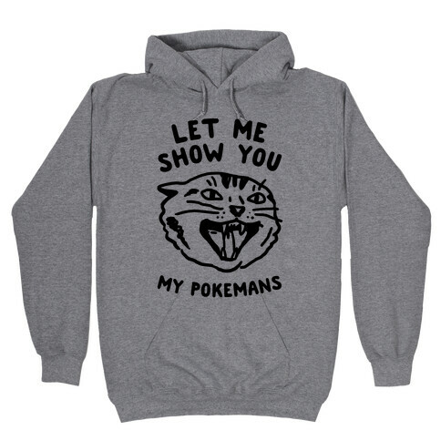 Let Me Show You My Pokemans Hooded Sweatshirt