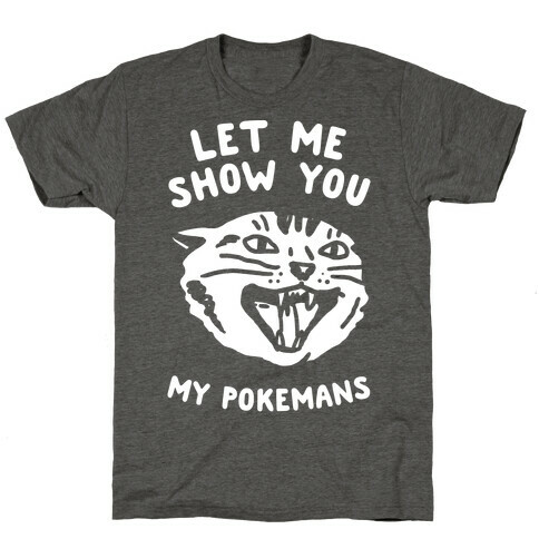 Let Me Show You My Pokemans T-Shirt