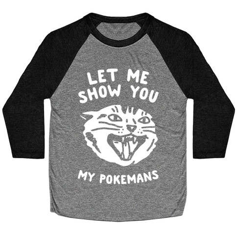 Let Me Show You My Pokemans Baseball Tee