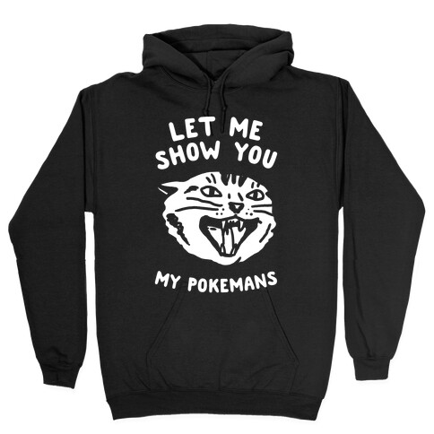 Let Me Show You My Pokemans Hooded Sweatshirt