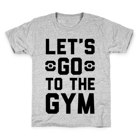 Let's Go To The Gym Kids T-Shirt