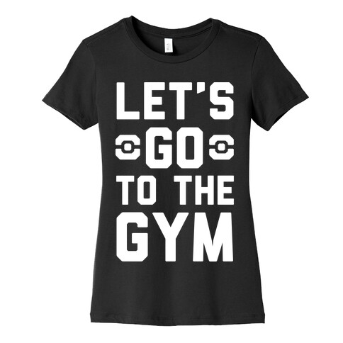 Let's Go To The Gym Womens T-Shirt