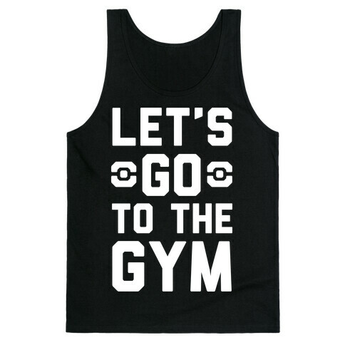 Let's Go To The Gym Tank Top