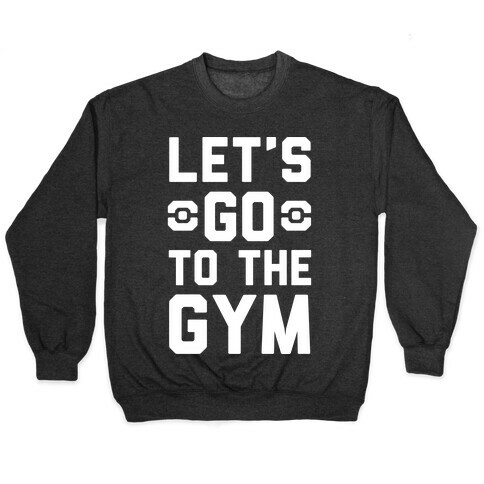 Let's Go To The Gym Pullover