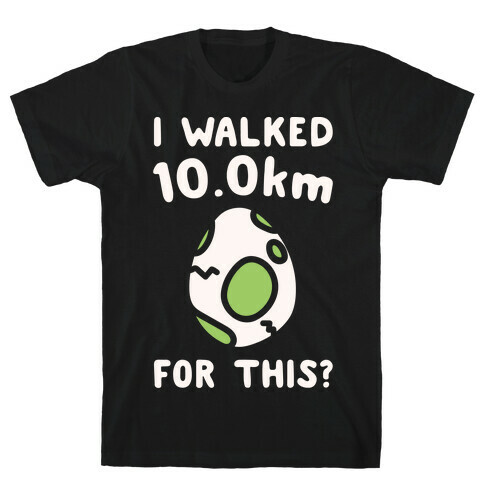 I Walked 10km For This White Print T-Shirt