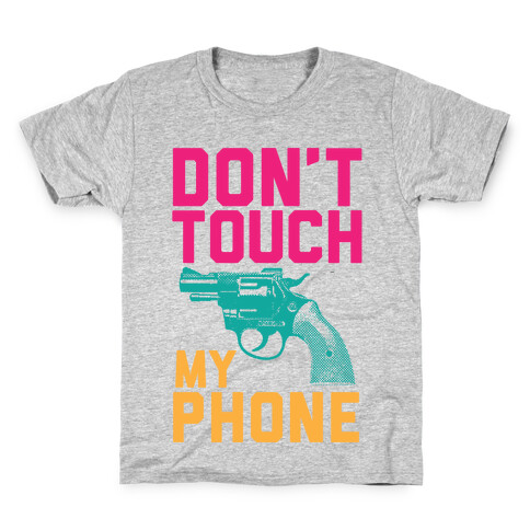 Don't Touch My Phone Kids T-Shirt