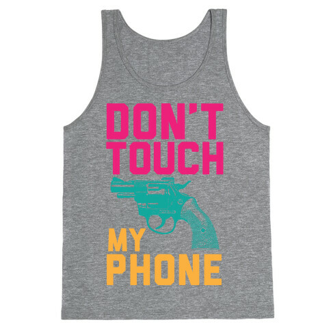 Don't Touch My Phone Tank Top