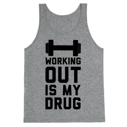 Working Out is My Drug!  Tank Top