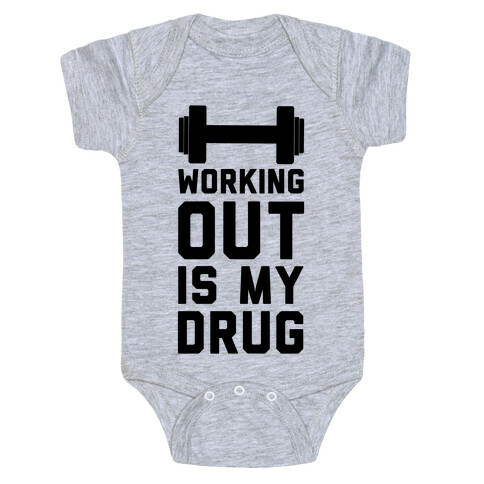 Working Out is My Drug!  Baby One-Piece