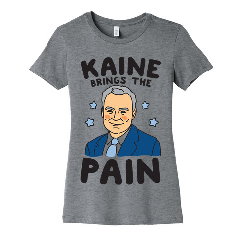 Kaine Brings The Pain  Womens T-Shirt