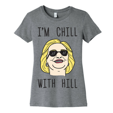 I'm Chill With Hill Womens T-Shirt