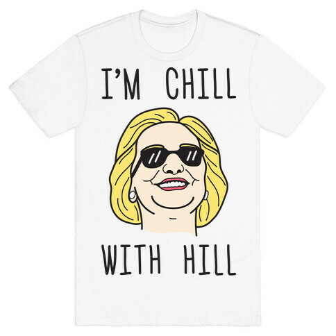 I'm Chill With Hill T-Shirt