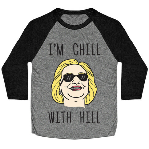 I'm Chill With Hill Baseball Tee