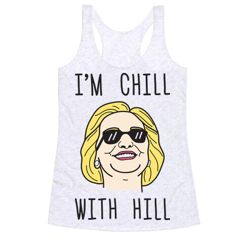 I'm Chill With Hill Racerback Tank Top