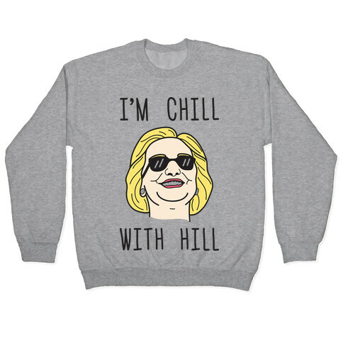 I'm Chill With Hill Pullover