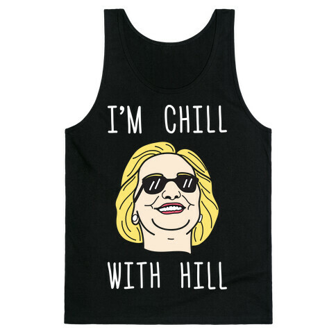 I'm Chill With Hill (White) Tank Top