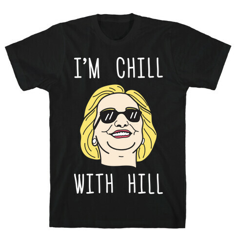 I'm Chill With Hill (White) T-Shirt