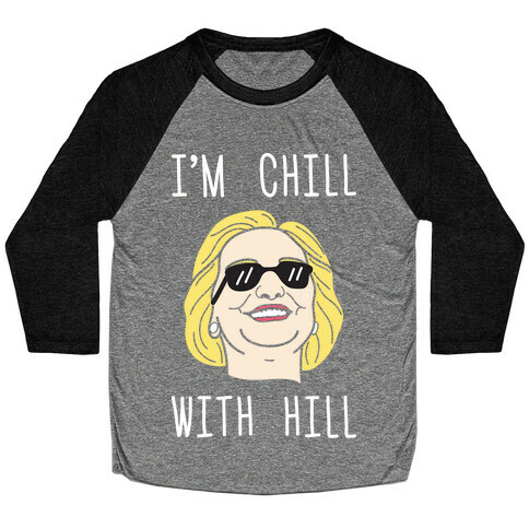 I'm Chill With Hill (White) Baseball Tee
