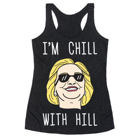 I'm Chill With Hill (White) Racerback Tank Top