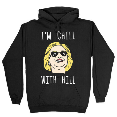 I'm Chill With Hill (White) Hooded Sweatshirt