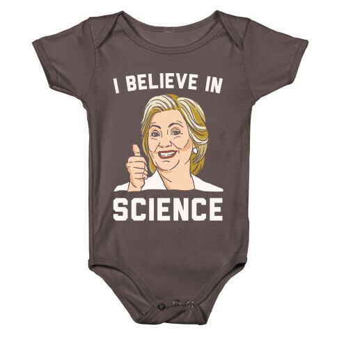 Hillary Believes In Science White Print Baby One-Piece