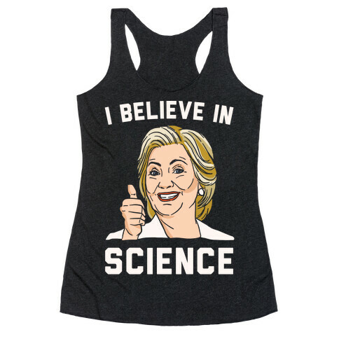 Hillary Believes In Science White Print Racerback Tank Top