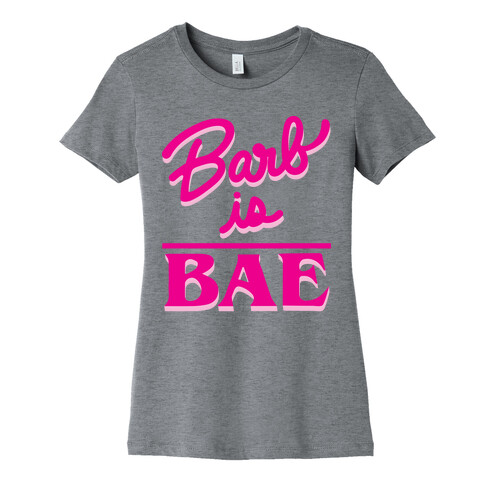 Barb Is Bae Womens T-Shirt