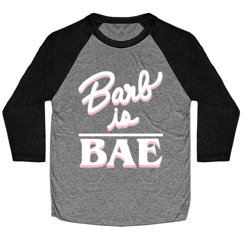 Barb Is Bae (White) Baseball Tee