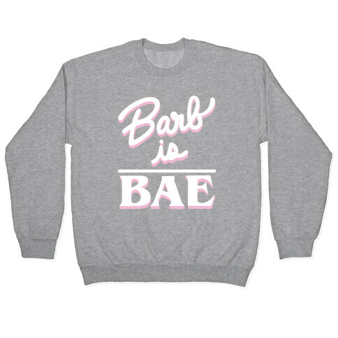Barb Is Bae (White) Pullover