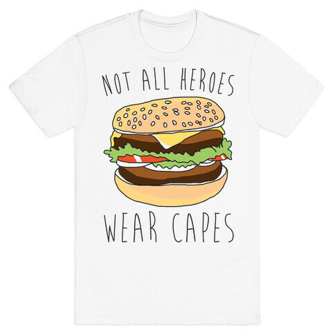 Not All Heroes Wear Capes  T-Shirt