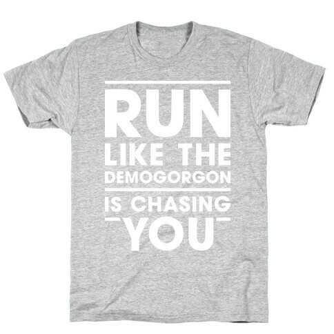 Run Like The Demogorgon Is Chasing You (White) T-Shirt