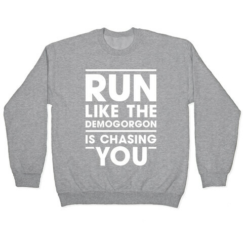 Run Like The Demogorgon Is Chasing You (White) Pullover