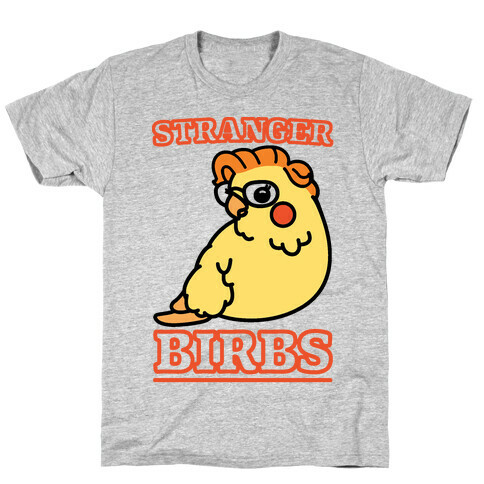 Stranger Birbs T-Shirt