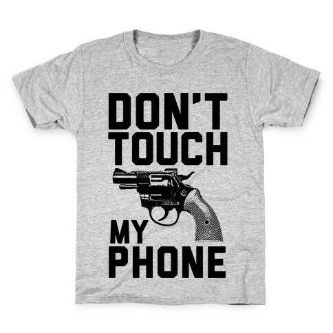 Don't Touch My Phone Kids T-Shirt