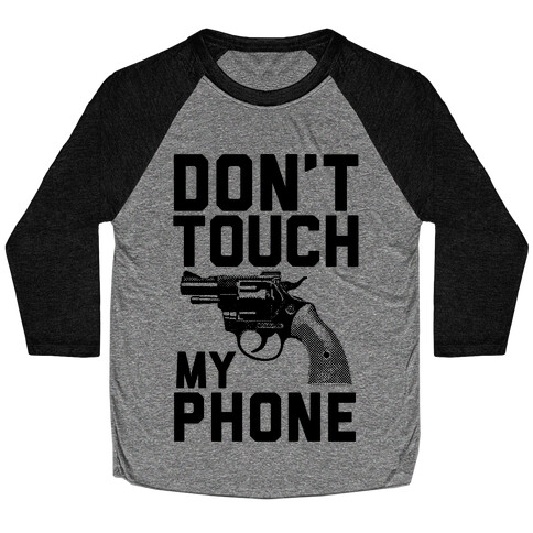Don't Touch My Phone Baseball Tee