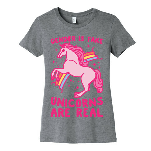 Gender Is Fake Unicorns Are Real Womens T-Shirt