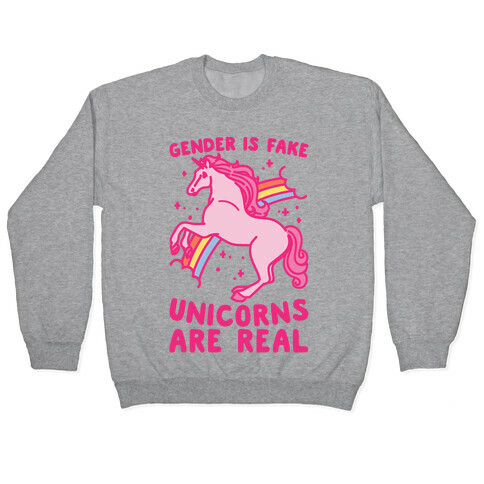 Gender Is Fake Unicorns Are Real Pullover