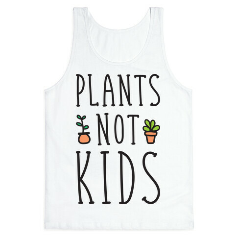 Plants Not Kids Tank Top