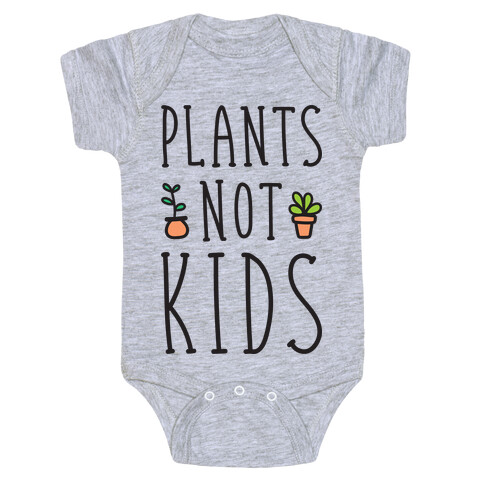 Plants Not Kids Baby One-Piece