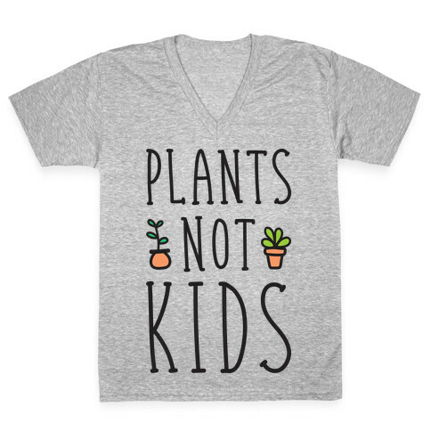 Plants Not Kids V-Neck Tee Shirt