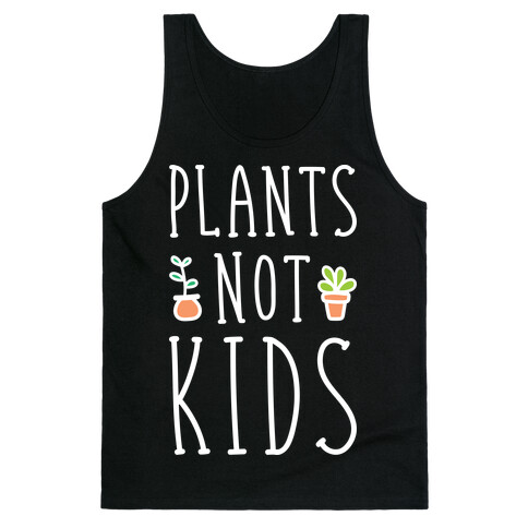 Plants Not Kids (White) Tank Top