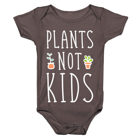 Plants Not Kids (White) Baby One-Piece